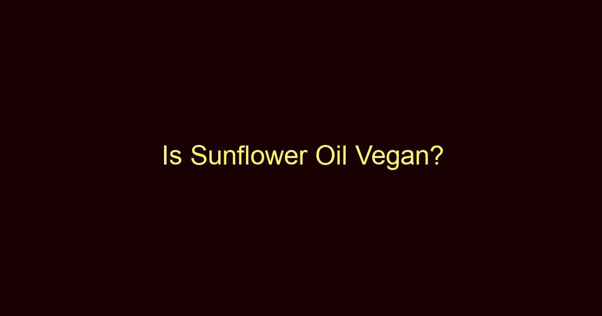 is sunflower oil vegan 9841