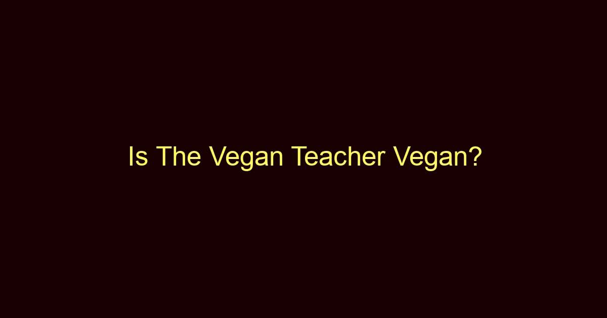 is the vegan teacher vegan 10365