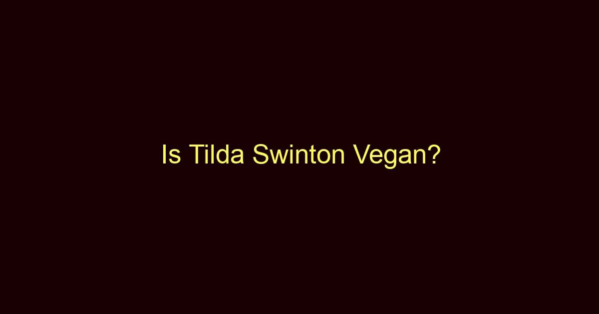 is tilda swinton vegan 10852