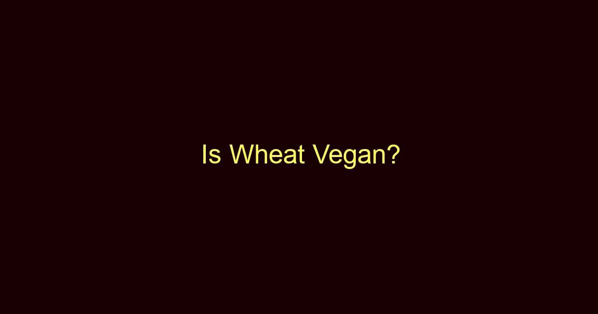 is wheat vegan 9918