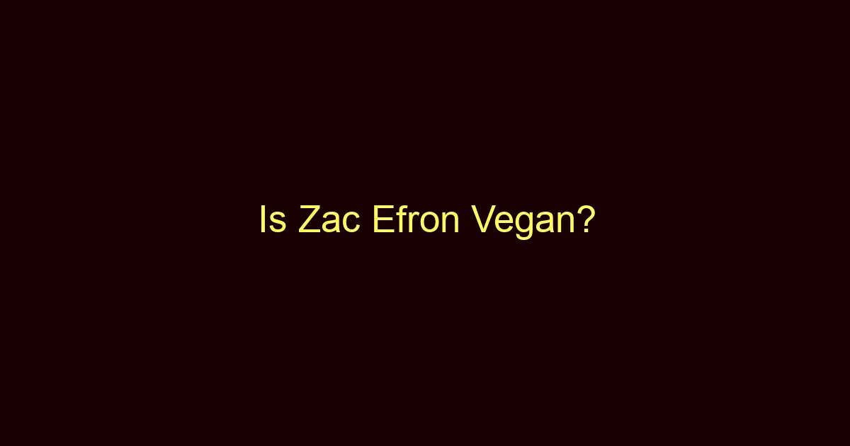 is zac efron vegan 10000 1