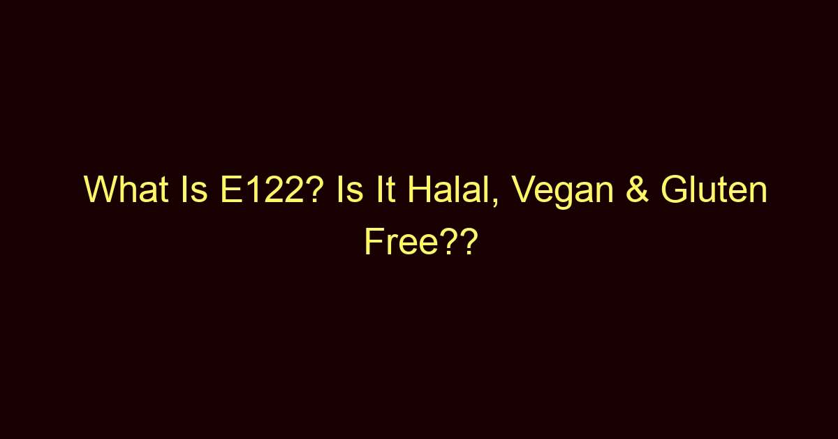 what is e122 is it halal vegan gluten free 4775