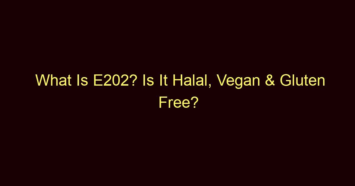 what is e202 is it halal vegan gluten free 11246
