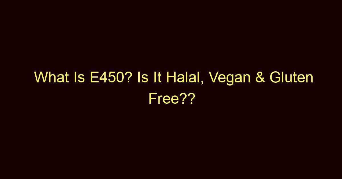what is e450 is it halal vegan gluten free 2893