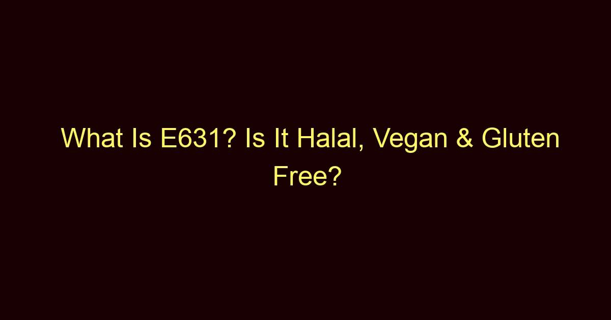 what is e631 is it halal vegan gluten free 4797