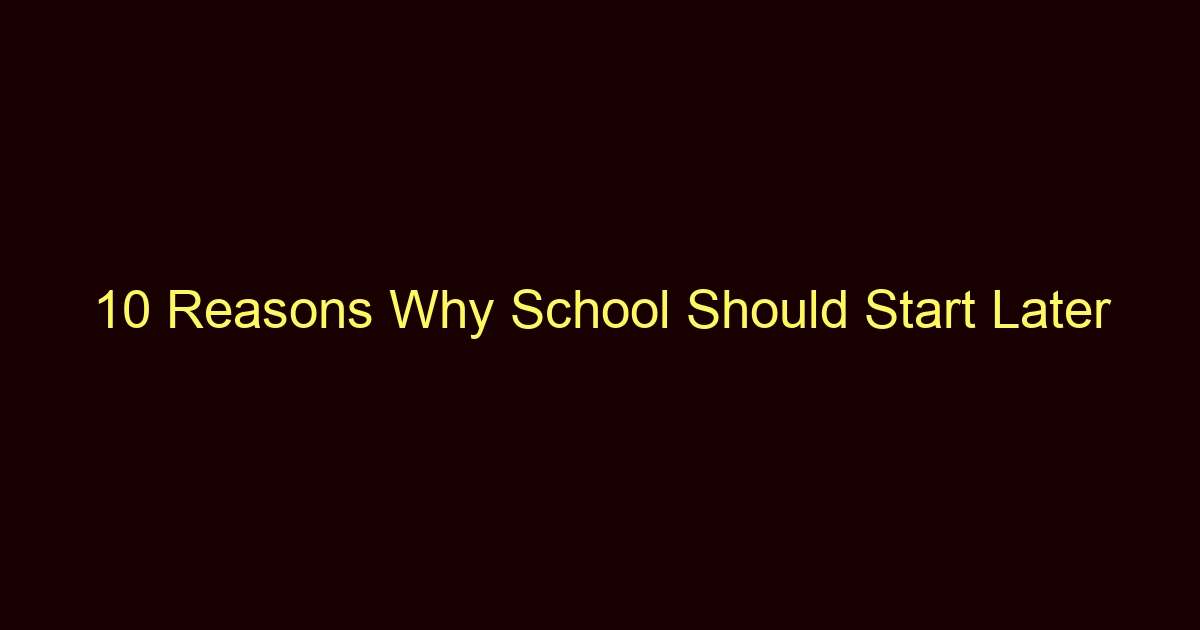 10 reasons why school should start later 12446