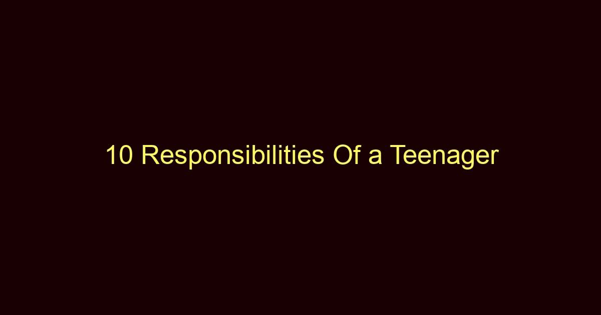10 responsibilities of a teenager 12336