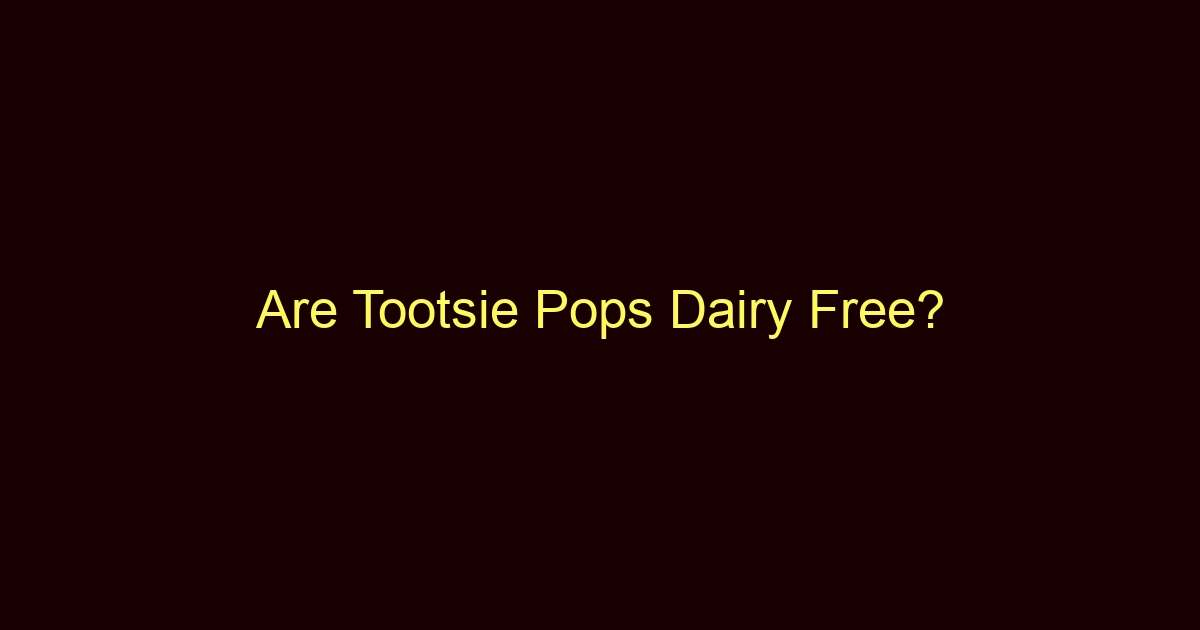are tootsie pops dairy free 11880