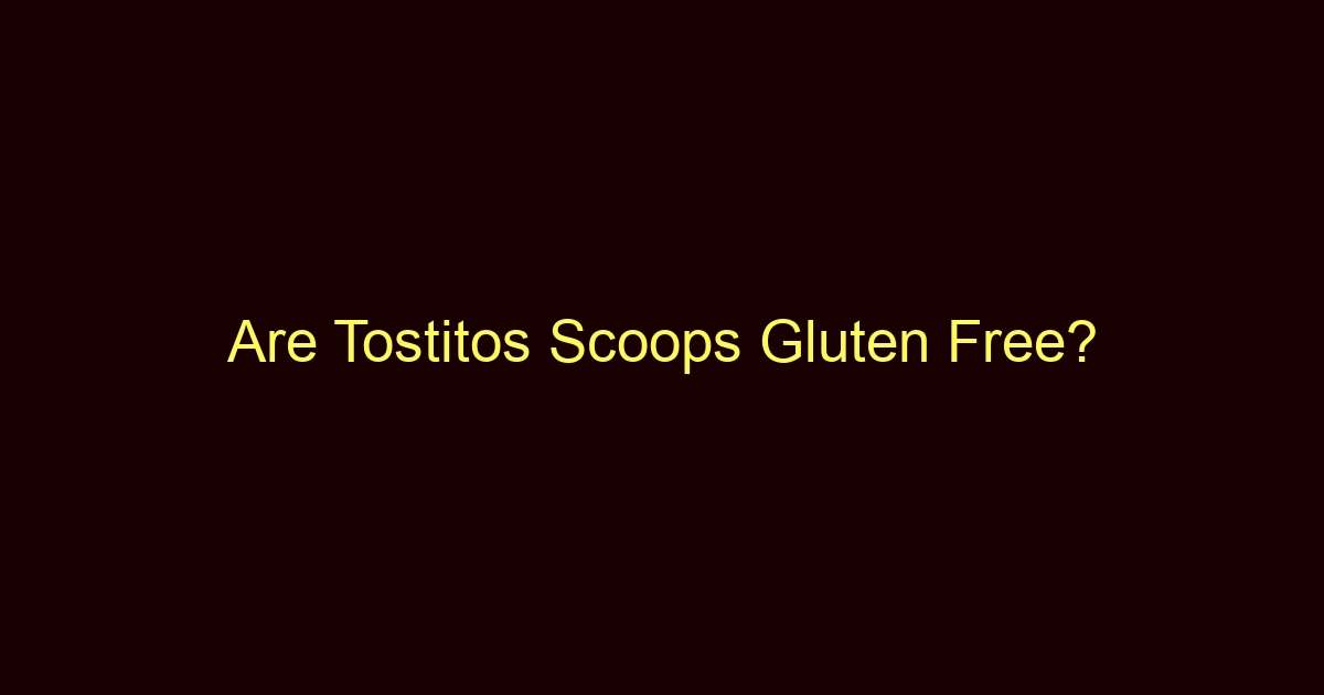 are tostitos scoops gluten free 11812