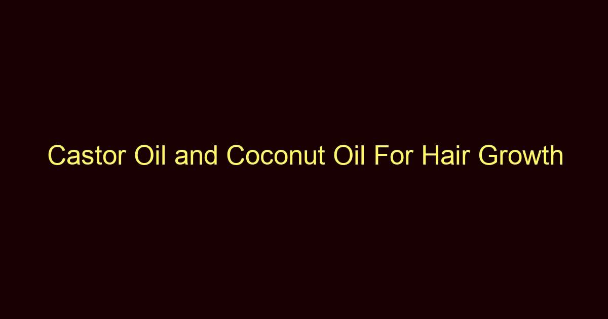 castor oil and coconut oil for hair growth 12280