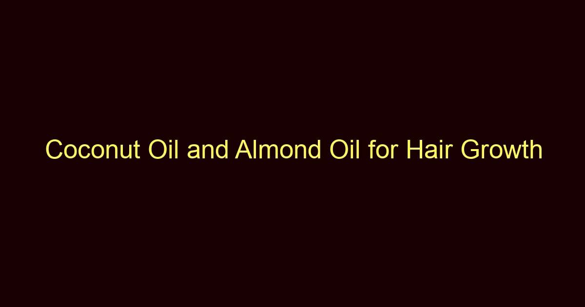 coconut oil and almond oil for hair growth 12302