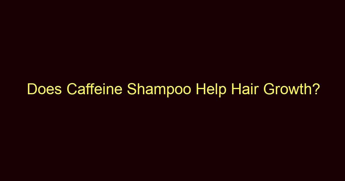 does caffeine shampoo help hair growth 12770
