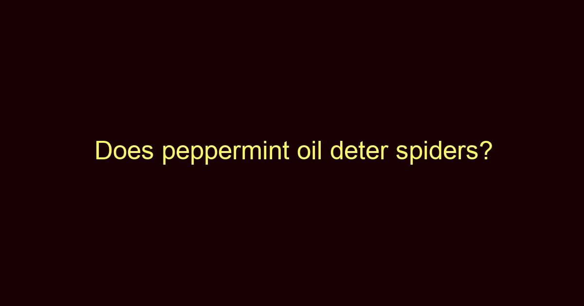 does peppermint oil deter spiders 12404