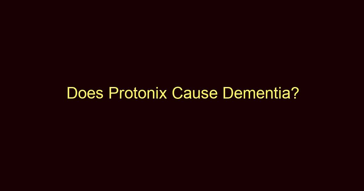 does protonix cause dementia 12251