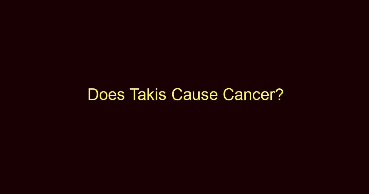 does takis cause cancer 12054