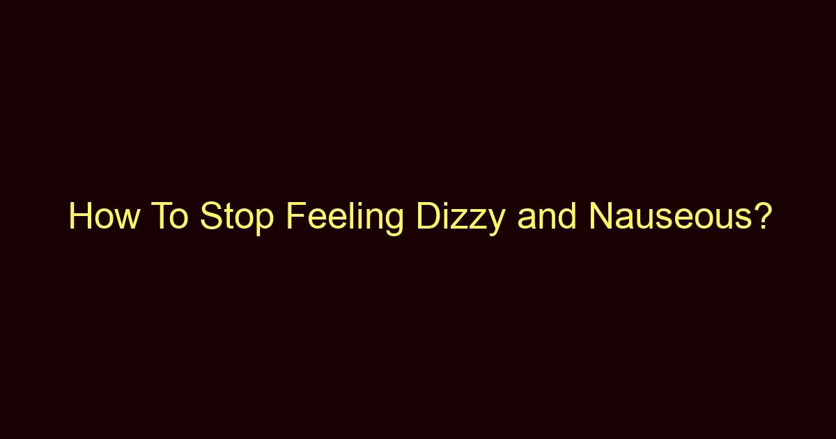 how to stop feeling dizzy and nauseous 12202