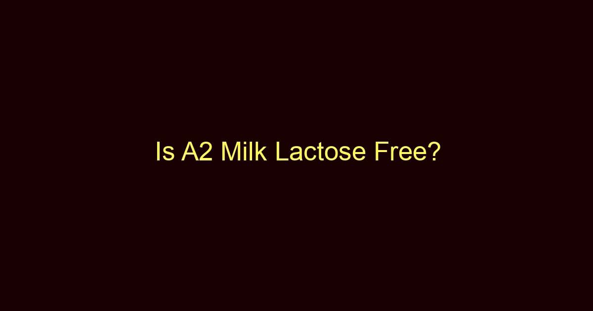 is a2 milk lactose free 12589