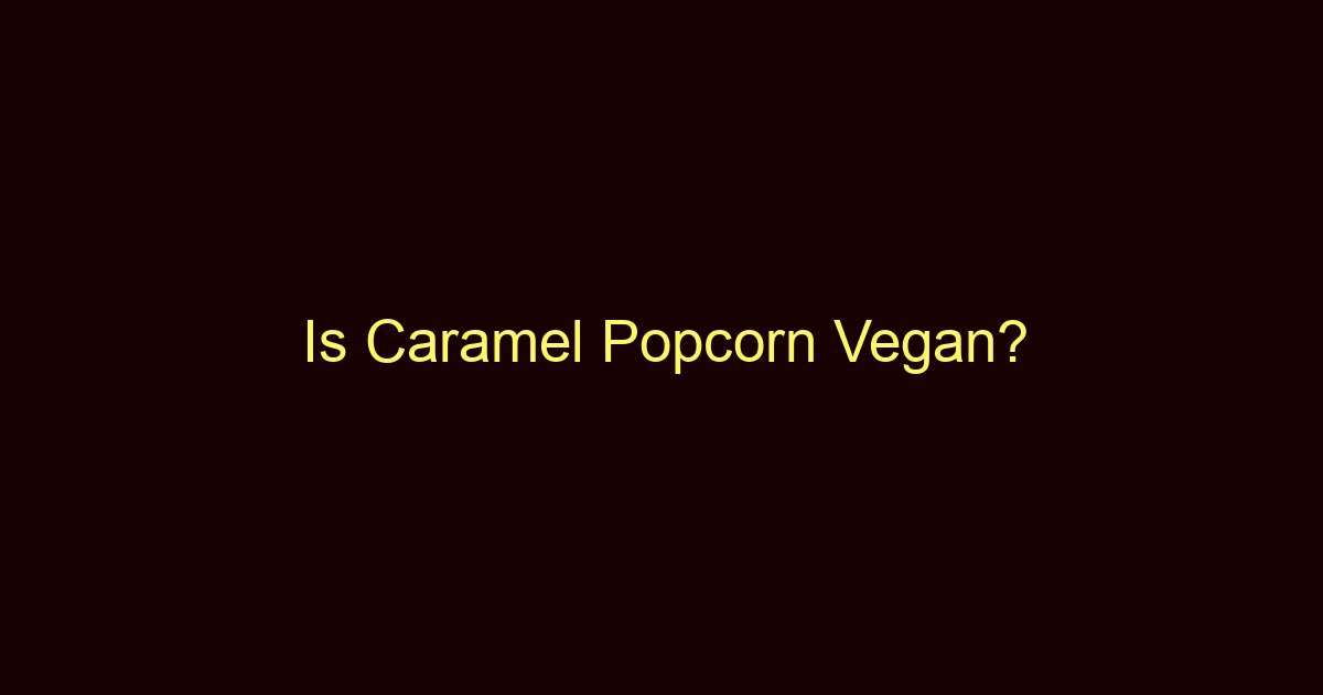 is caramel popcorn vegan 12075