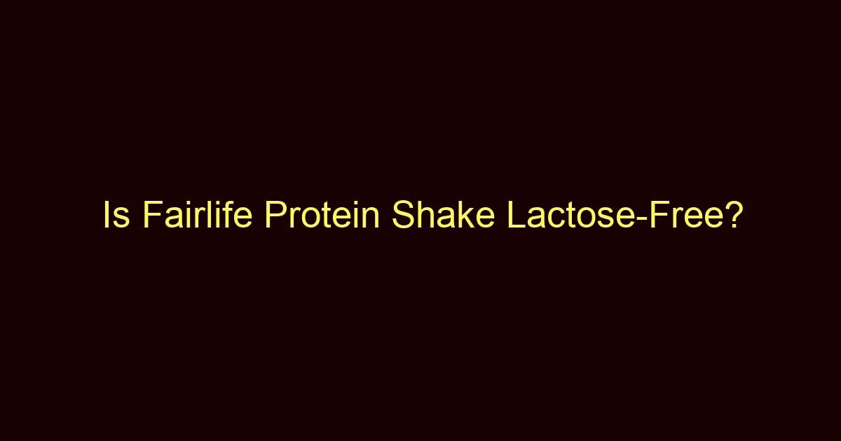 is fairlife protein shake lactose free 12551