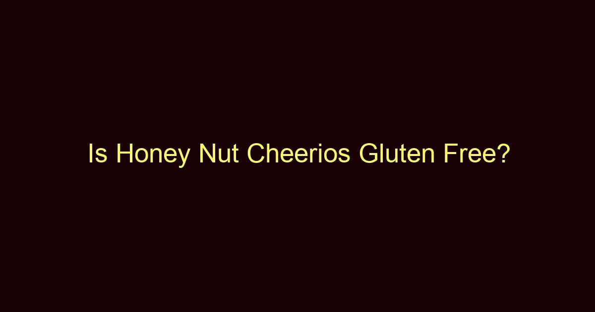 is honey nut cheerios gluten free 11963