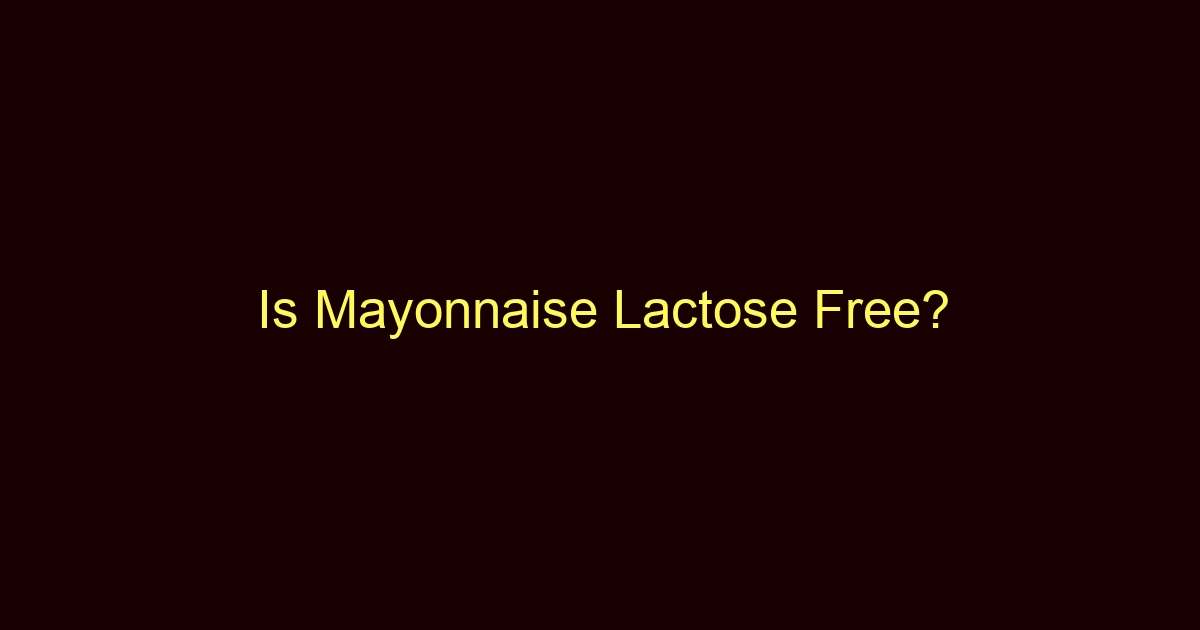 is mayonnaise lactose free 12495