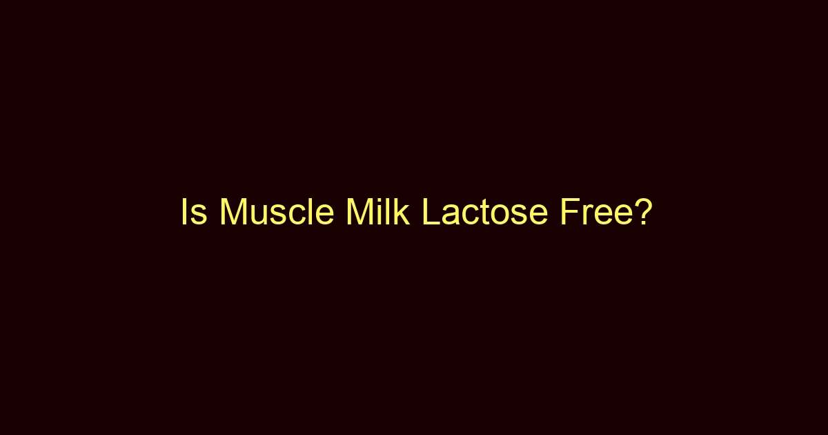 is muscle milk lactose free 12599