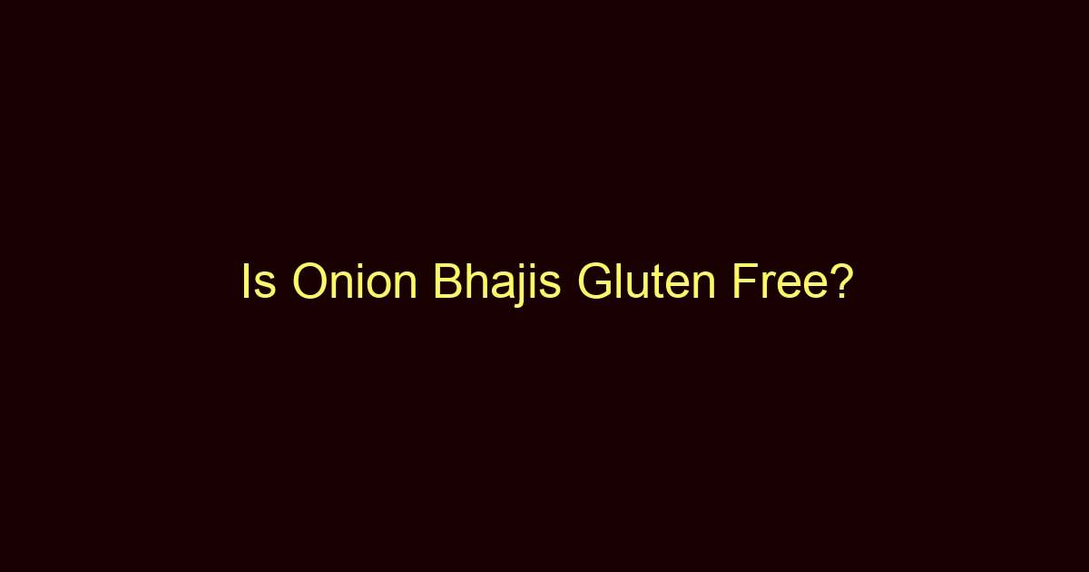 is onion bhajis gluten free 12166