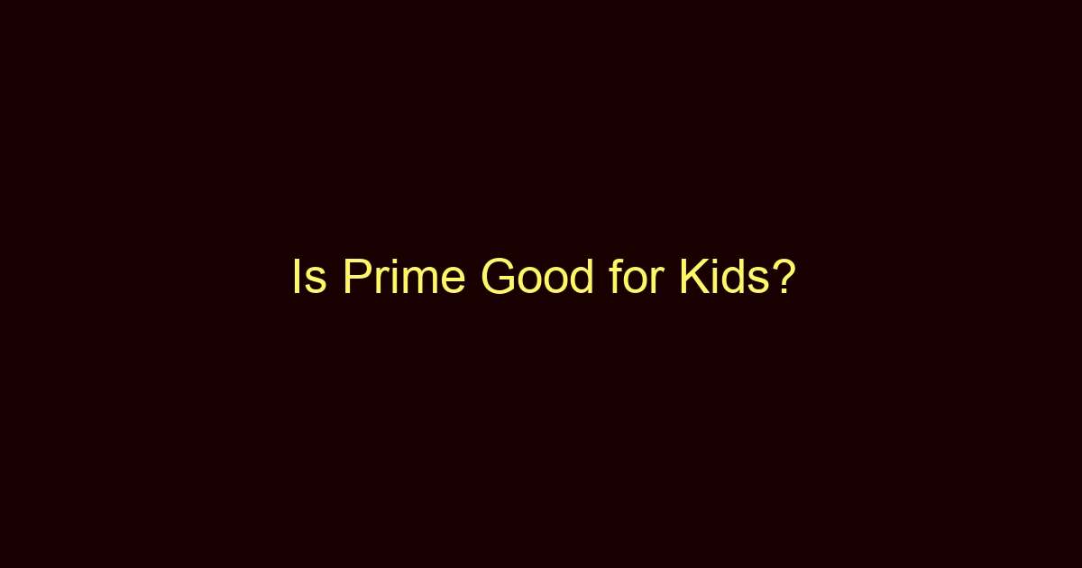 is prime good for kids 12799