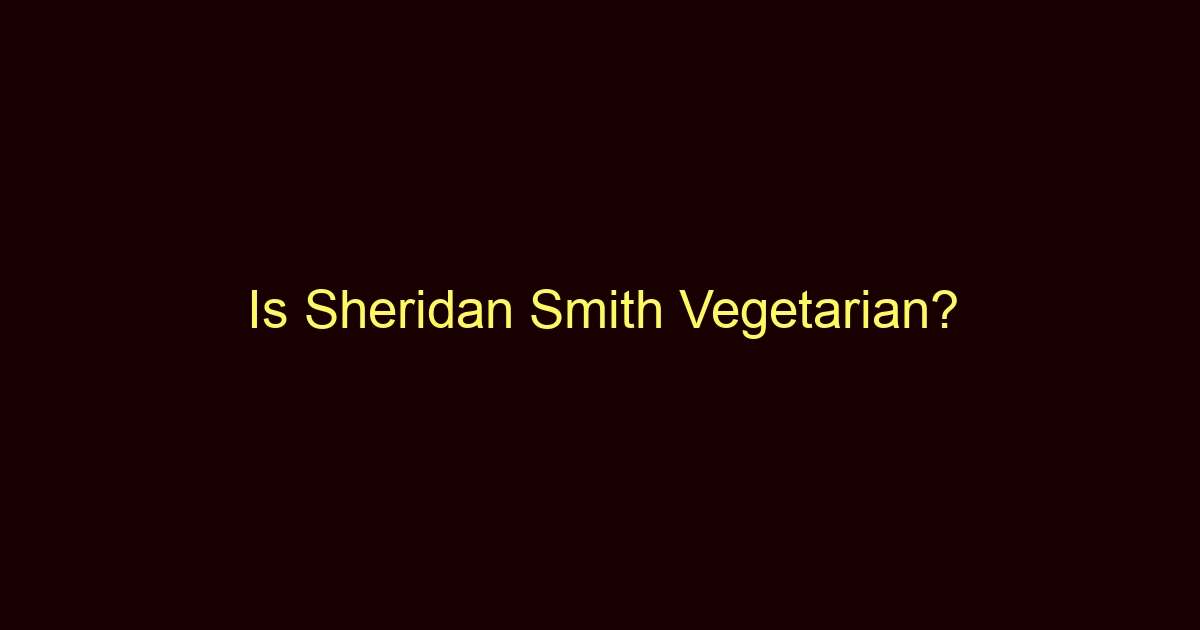 is sheridan smith vegetarian 12332
