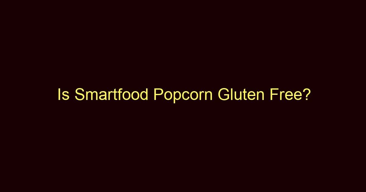 is smartfood popcorn gluten free 11912