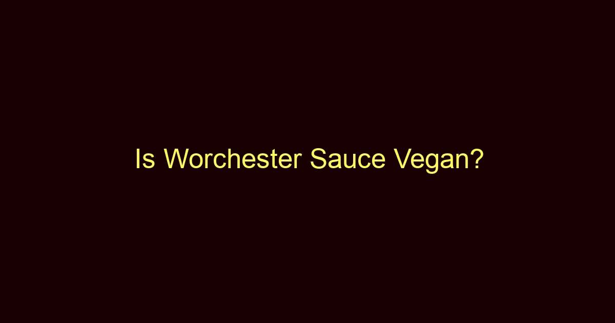 is worchester sauce vegan 11830