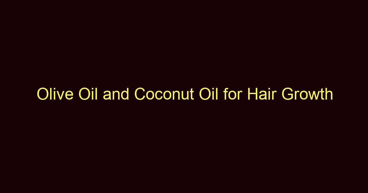olive oil and coconut oil for hair growth 12275