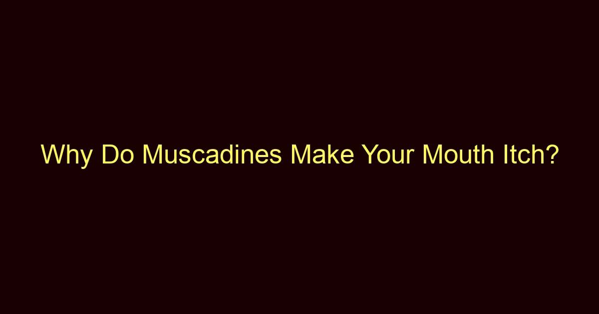 why do muscadines make your mouth itch 12174