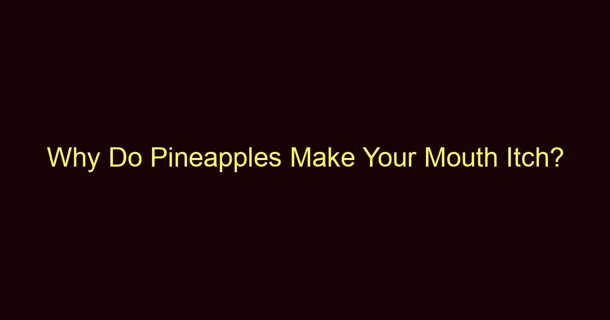 why do pineapples make your mouth itch 12173