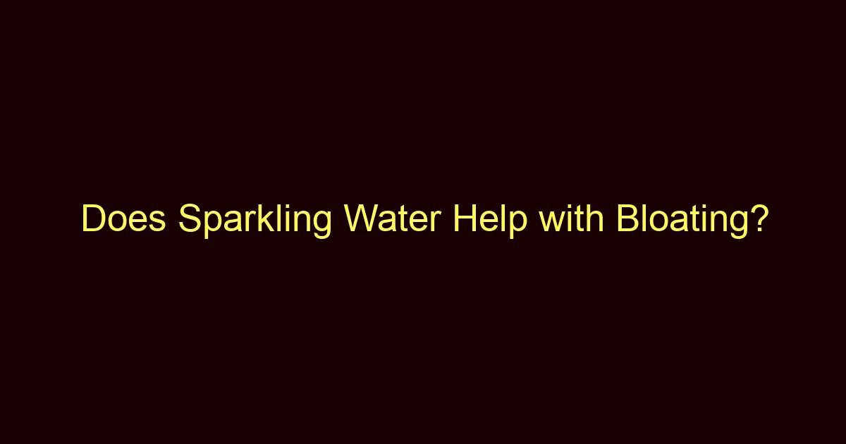 does sparkling water help with bloating 13648