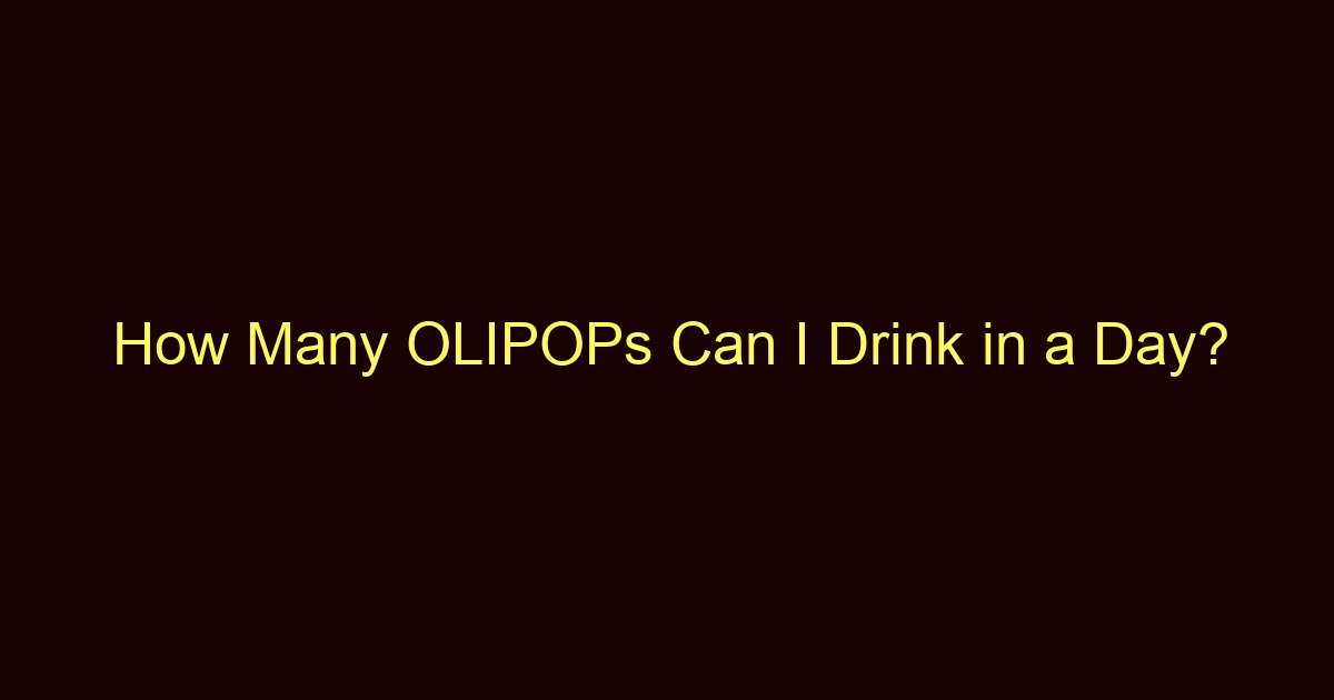 how many olipops can i drink in a day 13813