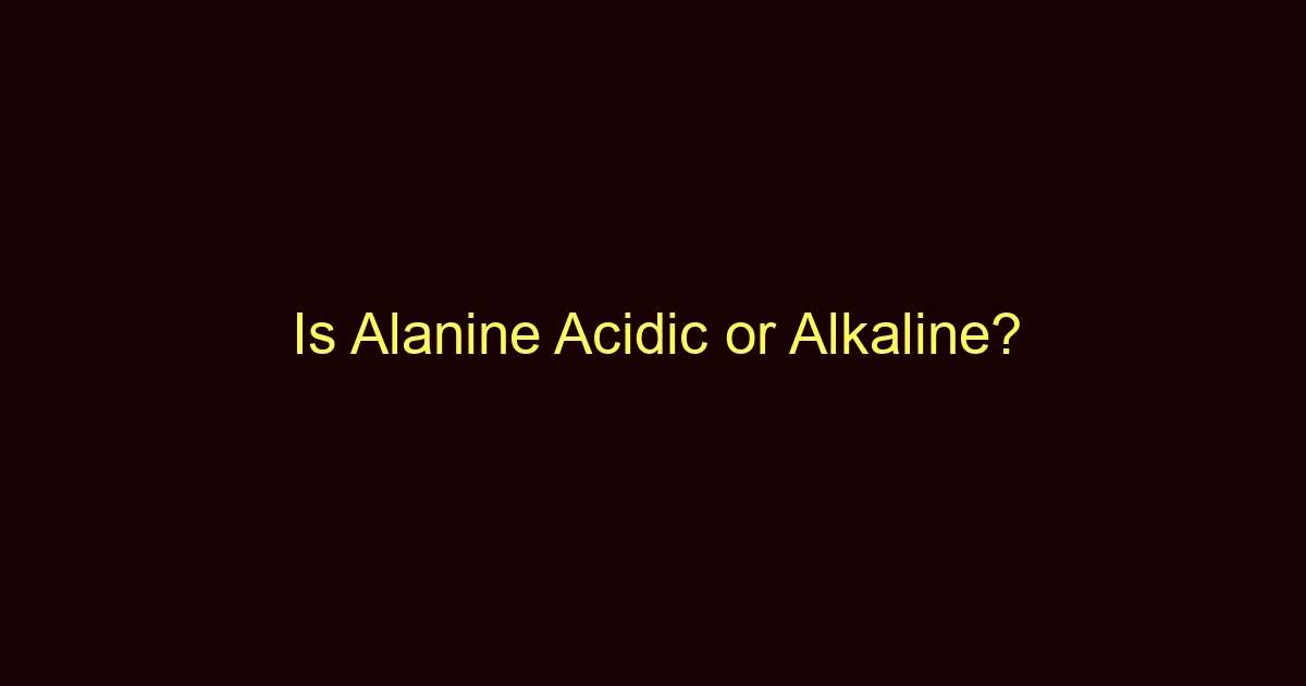 is alanine acidic or alkaline 13319