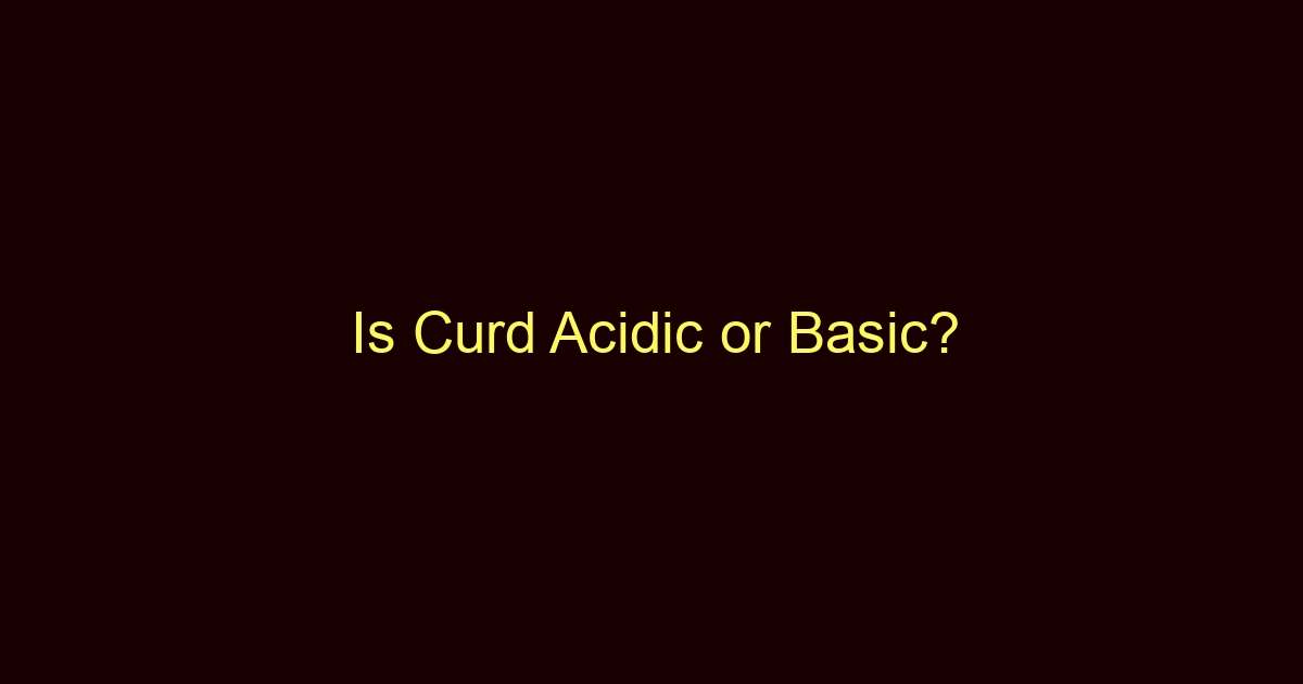 is curd acidic or basic 13321