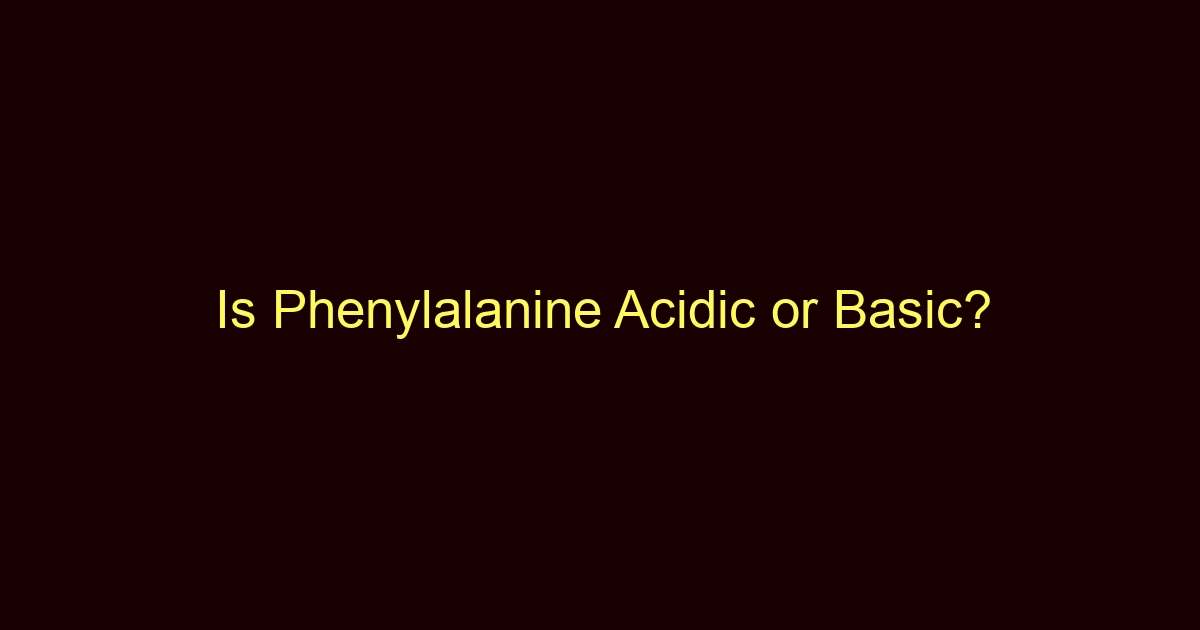 is phenylalanine acidic or basic 13328
