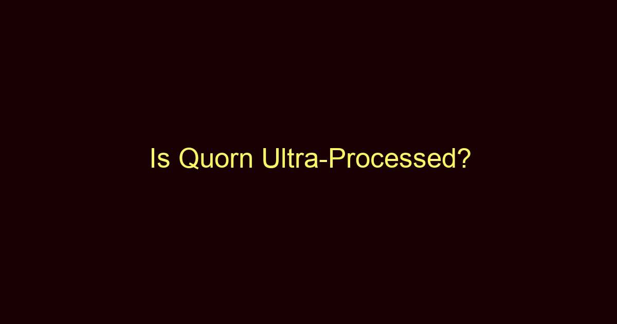 is quorn ultra processed 13196