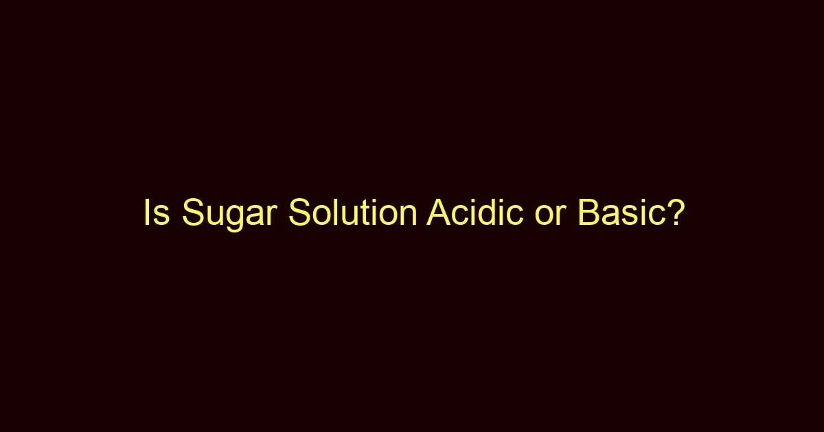 is sugar solution acidic or basic 13353
