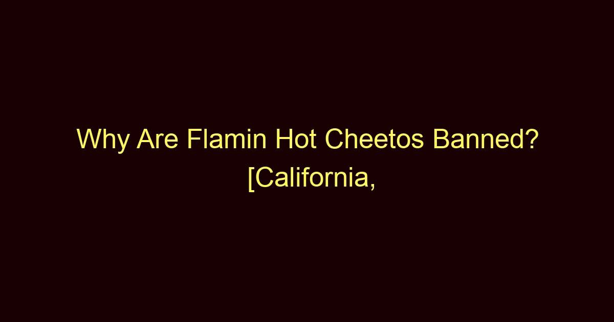 why are flamin hot cheetos banned california illinois and new